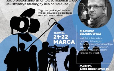 WARSZTATY WIDEOREPORTAŻU z Mariuszem Bojarowiczem, 21-22 marca 2020
