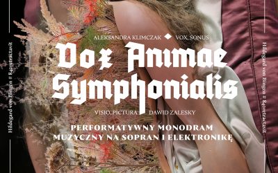 VOX ANIMAE SYMPHONIALIS – Głos Duszy Brzmiącej – performatywny monodram muzyczny na sopran i elektronikę, 20 września 2020 r., godz. 17.00