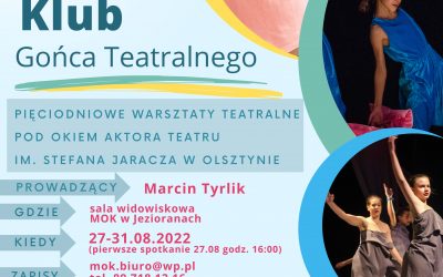 LETNI KLUB GOŃCA TEATRALNEGO – 27-31 SIERPNIA