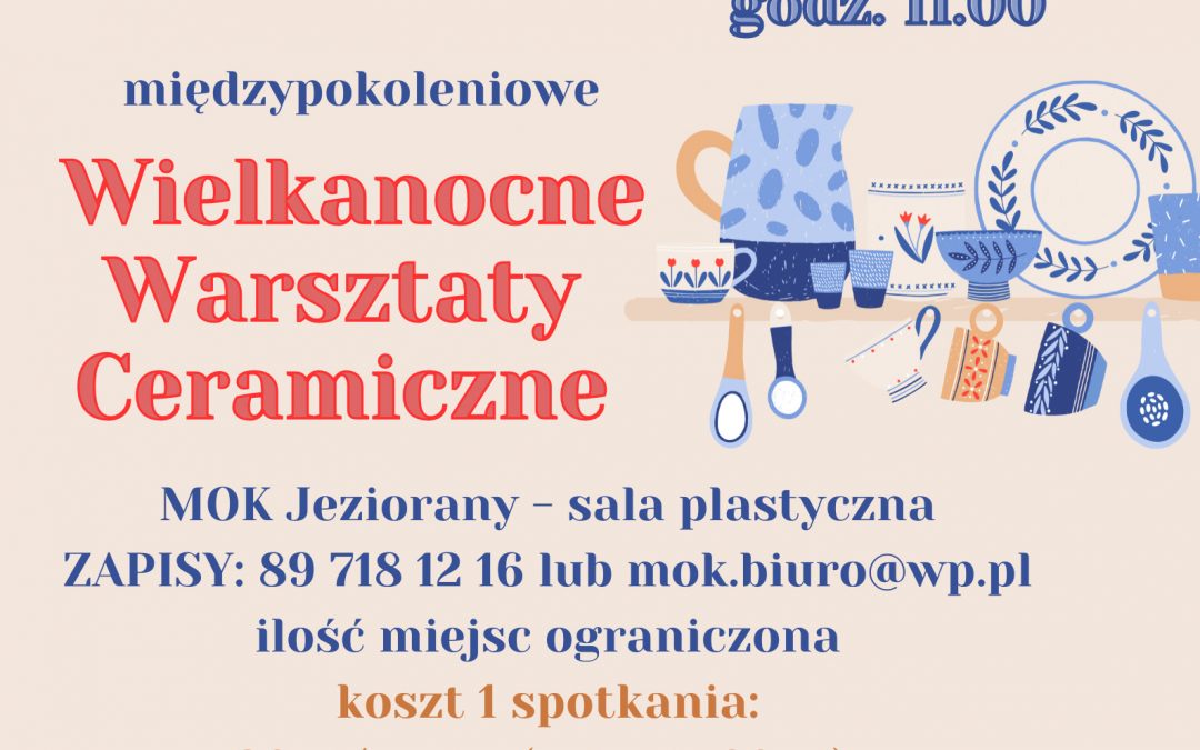 WIELKANOCNE WARSZTATY CERAMICZNE – 16 i 23 marca 2024