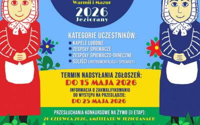 41. Wojewódzki Przegląd Kapel i Zespołów Śpiewaczych Warmii i Mazur – nabór zespołów i solistów do 15 maja 2026 –
