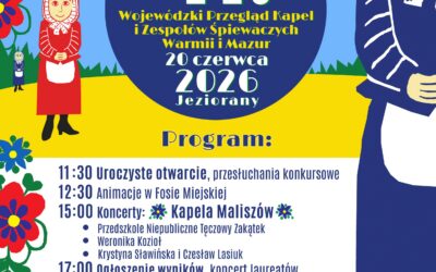 41. Wojewódzki Przegląd Kapel i Zespołów Śpiewaczych Warmii i Mazur – 20 czerwca, Amfiteatr Miejski w Jezioranach